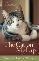 Kot na moich kolanach: Historie kotów, które kochamy - The Cat on My Lap: Stories of the Cats We Love