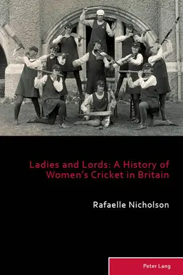 Ladies and Lords; Historia kobiecego krykieta w Wielkiej Brytanii - Ladies and Lords; A History of Women's Cricket in Britain