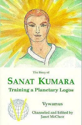 Historia Sanata Kumary: Trening planetarnego logosu - The Story of Sanat Kumara: Training a Planetary Logos