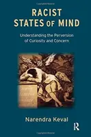 Rasistowskie stany umysłu - zrozumienie wypaczenia ciekawości i troski - Racist States of Mind - Understanding the Perversion of Curiosity and Concern