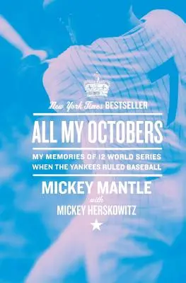 All My Octobers: Moje wspomnienia z dwunastu serii mistrzostw świata, gdy Jankesi rządzili baseballem - All My Octobers: My Memories of Twelve World Series When the Yankees Ruled Baseball