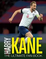 Harry Kane: Najlepsza książka dla fanów - Harry Kane: The Ultimate Fan Book