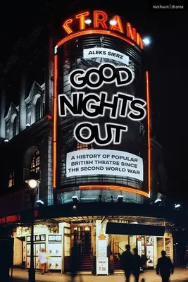 Good Nights Out: Historia popularnego teatru brytyjskiego od czasów drugiej wojny światowej - Good Nights Out: A History of Popular British Theatre Since the Second World War