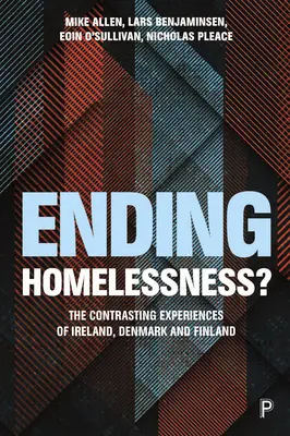 Koniec z bezdomnością: kontrastujące doświadczenia Danii, Finlandii i Irlandii - Ending Homelessness?: The Contrasting Experiences of Denmark, Finland and Ireland