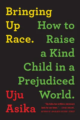 Wychowanie do rasy: Jak wychować życzliwe dziecko w uprzedzonym świecie - Bringing Up Race: How to Raise a Kind Child in a Prejudiced World