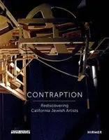 Contraption: Odkrywanie na nowo żydowskich artystów z Kalifornii - Contraption: Rediscovering California Jewish Artists