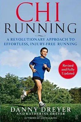 Chirunning: Rewolucyjne podejście do biegania bez wysiłku i kontuzji - Chirunning: A Revolutionary Approach to Effortless, Injury-Free Running