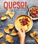 Queso! Regionalne przepisy na ulubiony na świecie dip chili-serowy [Książka kucharska] - Queso!: Regional Recipes for the World's Favorite Chile-Cheese Dip [A Cookbook]