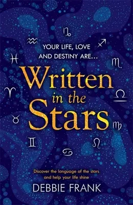 Zapisane w gwiazdach: Odkryj język gwiazd i pomóż swojemu życiu błyszczeć - Written in the Stars: Discover the Language of the Stars and Help Your Life Shine