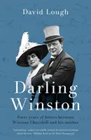 Kochający Winston - czterdzieści lat listów między Winstonem Churchillem a jego matką - Darling Winston - Forty Years of Letters Between Winston Churchill and His Mother