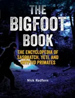 The Bigfoot Book: Encyklopedia Sasquatch, Yeti i kryptyd naczelnych - The Bigfoot Book: The Encyclopedia of Sasquatch, Yeti and Cryptid Primates