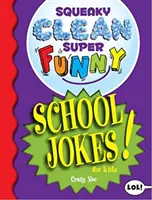 Squeaky Clean Super Funny School Jokes for Kidz: (rzeczy do zrobienia w domu, nauka czytania, dowcipy i zagadki dla dzieci) - Squeaky Clean Super Funny School Jokes for Kidz: (Things to Do at Home, Learn to Read, Jokes & Riddles for Kids)