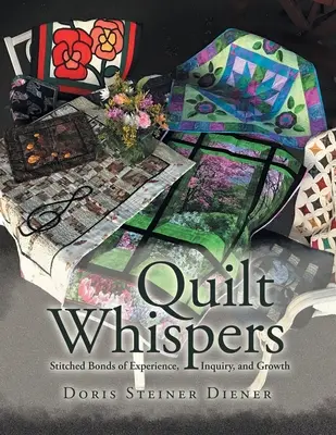 Quilt Whispers: Zszyte więzi doświadczenia, dociekania i rozwoju - Quilt Whispers: Stitched Bonds of Experience, Inquiry and Growth