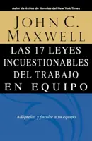 17 niepodważalnych praw pracy zespołowej = Las 17 Leyes Incuestionables del Trabajo en Equipo = 17 niepodważalnych praw pracy zespołowej - Las 17 Leyes Incuestionables del Trabajo en Equipo = The 17 Indisputable Laws of Teamwork