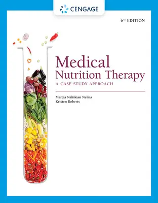 Medyczna terapia żywieniowa: Podejście oparte na studium przypadku - Medical Nutrition Therapy: A Case Study Approach