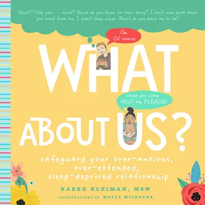 A co z nami? Przewodnik dla nowych rodziców, jak chronić swój nadmiernie niespokojny, nadmiernie rozciągnięty, pozbawiony snu związek - What about Us?: A New Parents Guide to Safeguarding Your Over-Anxious, Over-Extended, Sleep-Deprived Relationship