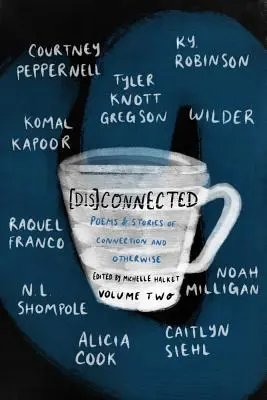 [Dis]connected Volume 2, 2: Poems & Stories of Connection and Otherwise [Nie]połączone Tom 2: Wiersze i historie o związkach i innych rzeczach - [Dis]connected Volume 2, 2: Poems & Stories of Connection and Otherwise