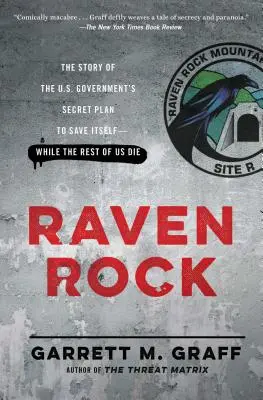 Raven Rock: Historia tajnego planu rządu USA mającego na celu ocalenie samego siebie, podczas gdy reszta z nas umiera - Raven Rock: The Story of the U.S. Government's Secret Plan to Save Itself-While the Rest of Us Die