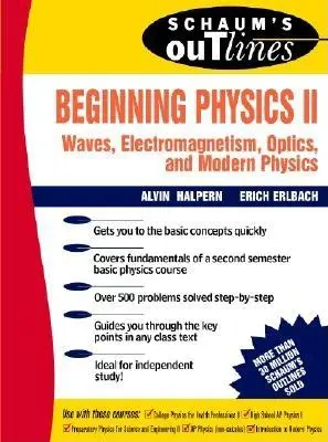 Schaum's Outline of Beginning Physics II: elektryczność i magnetyzm, optyka, fizyka współczesna - Schaum's Outline of Beginning Physics II: Electricity and Magnetism, Optics, Modern Physics