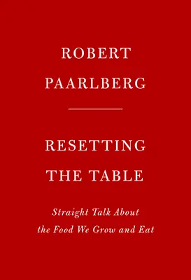 Resetowanie stołu: Prosta rozmowa o żywności, którą uprawiamy i spożywamy - Resetting the Table: Straight Talk about the Food We Grow and Eat