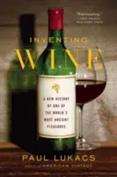 Wymyślając wino: Nowa historia jednej z najstarszych przyjemności świata - Inventing Wine: A New History of One of the World's Most Ancient Pleasures