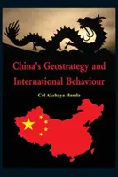 Geostrategia Chin i ich zachowanie na arenie międzynarodowej - China's Geo-Strategy and International Behaviour