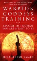 Trening Wojowniczej Bogini - Stań się kobietą, którą masz być - Warrior Goddess Training - Become the Woman You Are Meant to Be