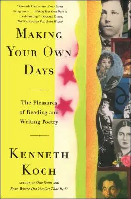 Making Your Own Days: Przyjemność czytania i pisania poezji - Making Your Own Days: The Pleasures of Reading and Writing Poetry