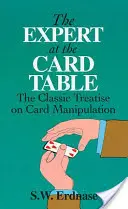 Ekspert przy karcianym stole: Klasyczny traktat o manipulowaniu kartami - The Expert at the Card Table: The Classic Treatise on Card Manipulation