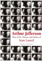 Arthur Jefferson - człowiek teatru i ojciec Stana Laurela - Arthur Jefferson - Man of the Theatre and Father of Stan Laurel