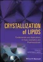 Krystalizacja lipidów: Podstawy i zastosowania w żywności, kosmetykach i farmaceutykach - Crystallization of Lipids: Fundamentals and Applications in Food, Cosmetics, and Pharmaceuticals