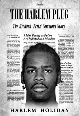 The Harlem Plug: Historia Richarda „Fritza” Simmonsa - The Harlem Plug: The Richard 'Fritz' Simmons Story