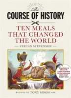 Kurs historii - dziesięć posiłków, które zmieniły świat - Course of History - Ten Meals that Changed the World