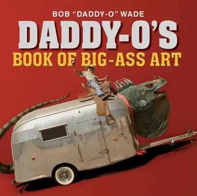 Księga wielkiej sztuki Daddy-O - Daddy-O's Book of Big-Ass Art