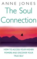 Soul Connection - Jak uzyskać dostęp do wyższych mocy i odkryć swoje prawdziwe ja - Soul Connection - How to access your higher powers and discover your true self