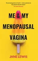 ME & MY MENOPAUSAL VAGINA - Życie z atrofią pochwy - ME & MY MENOPAUSAL VAGINA - Living with Vaginal Atrophy