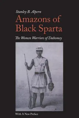 Amazonki z Czarnej Sparty, wydanie 2: Kobiety wojowniczki z Dahomeju - Amazons of Black Sparta, 2nd Edition: The Women Warriors of Dahomey