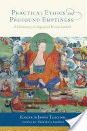 Etyka praktyczna i głęboka pustka: Komentarz do Drogocennej girlandy Nagardżuny - Practical Ethics and Profound Emptiness: A Commentary on Nagarjuna's Precious Garland