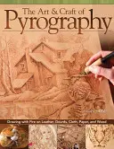 Sztuka i rzemiosło pirografii: Rysowanie ogniem na skórze, tykwach, tkaninach, papierze i drewnie - The Art & Craft of Pyrography: Drawing with Fire on Leather, Gourds, Cloth, Paper, and Wood