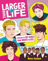 Larger Than Life: Historia boysbandów od Nkotb do Bts - Larger Than Life: A History of Boy Bands from Nkotb to Bts