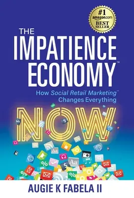 Gospodarka niecierpliwości: jak społeczny marketing detaliczny zmienia wszystko - The Impatience Economy: How Social Retail Marketing Changes Everything