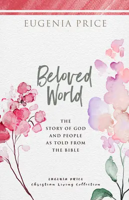 Umiłowany świat: Historia Boga i ludzi opowiedziana w Biblii - Beloved World: The Story of God and People as Told from the Bible