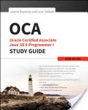 OCA: Oracle Certified Associate Java SE 8 Programmer I Study Guide: Exam 1Z0-808