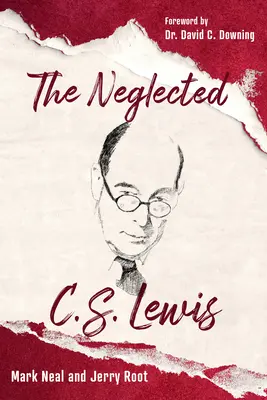 The Neglected C.S. Lewis: Odkrywanie bogactwa jego najbardziej pomijanych książek - The Neglected C.S. Lewis: Exploring the Riches of His Most Overlooked Books