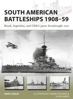 Południowoamerykańskie pancerniki 1908-59: Wielki wyścig drednotów w Brazylii, Argentynie i Chile - South American Battleships 1908-59: Brazil, Argentina, and Chile's Great Dreadnought Race