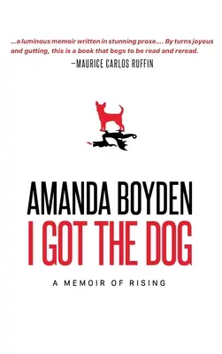 Mam psa: A Memoir of Rising - I Got the Dog: A Memoir of Rising