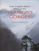 Frank Kingdon Ward's Riddle of the Tsangpo Gorges: Śladami epickiej podróży do południowo-wschodniego Tybetu w latach 1924-25 - Frank Kingdon Ward's Riddle of the Tsangpo Gorges: Retracing the Epic Journey to 1924-25 in South-East Tibet