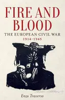 Ogień i krew: Europejska wojna domowa, 1914-1945 - Fire and Blood: The European Civil War, 1914-1945