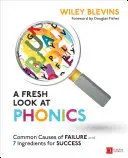 Nowe spojrzenie na fonikę w klasach K-2: Najczęstsze przyczyny niepowodzeń i 7 składników sukcesu - A Fresh Look at Phonics, Grades K-2: Common Causes of Failure and 7 Ingredients for Success