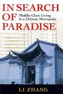 W poszukiwaniu raju: Życie klasy średniej w chińskiej metropolii - In Search of Paradise: Middle-Class Living in a Chinese Metropolis